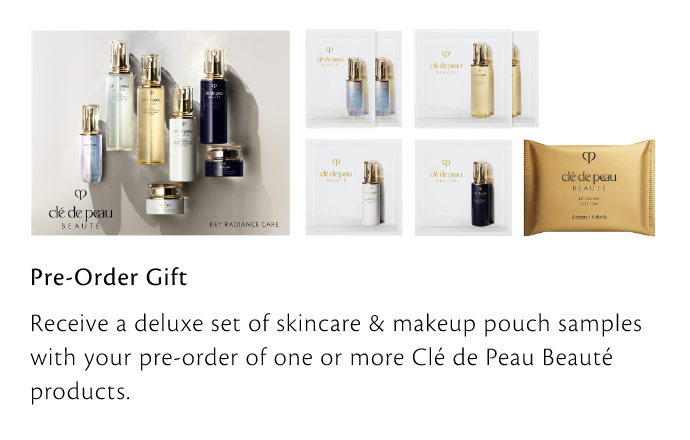 Receive a deluxe set of skincare & makeup pouch samples with your pre-order of one or more Clé de Peau Beauté products.